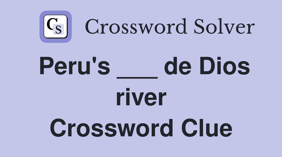 Peru's ___ de Dios river Crossword Clue