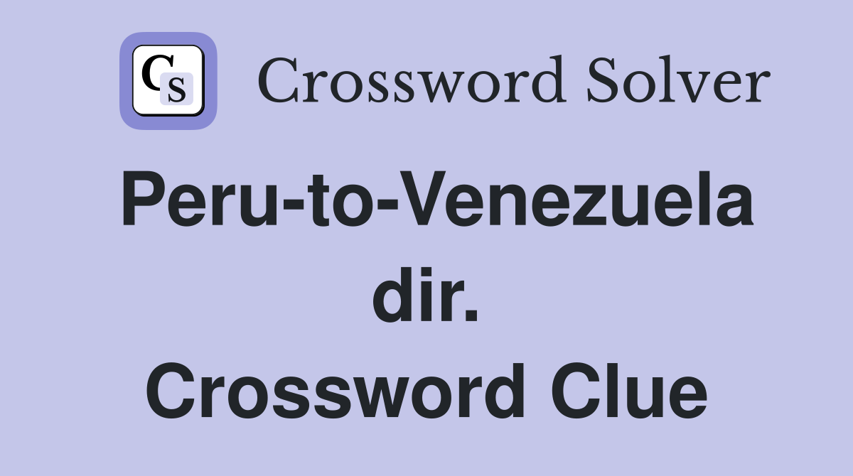 Peru-to-Venezuela dir. Crossword Clue