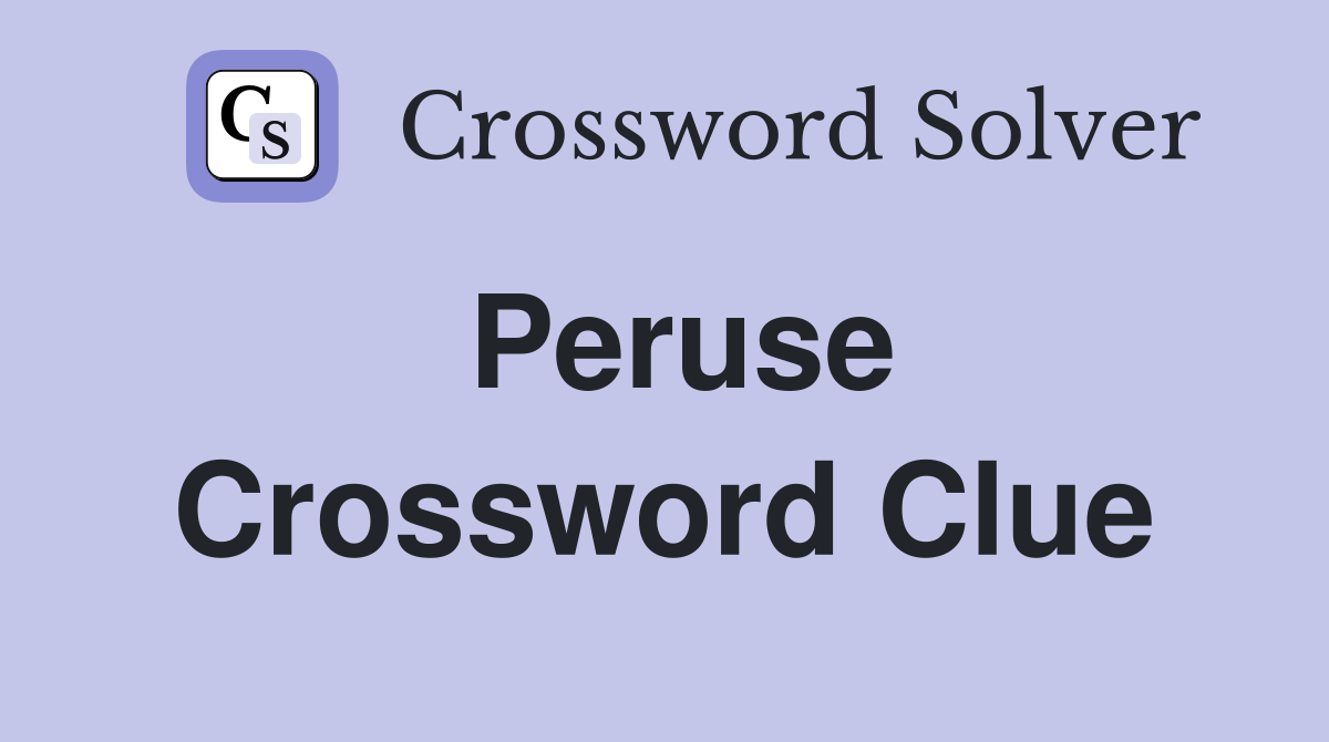 Peruse Crossword Clue