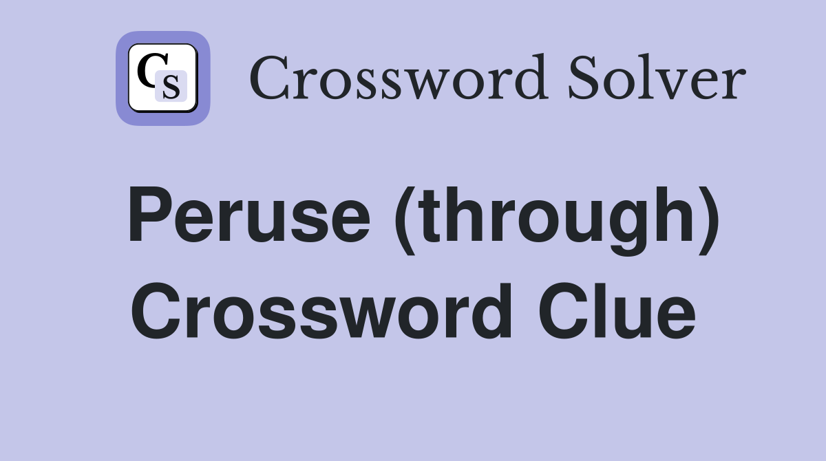 Peruse (through) Crossword Clue