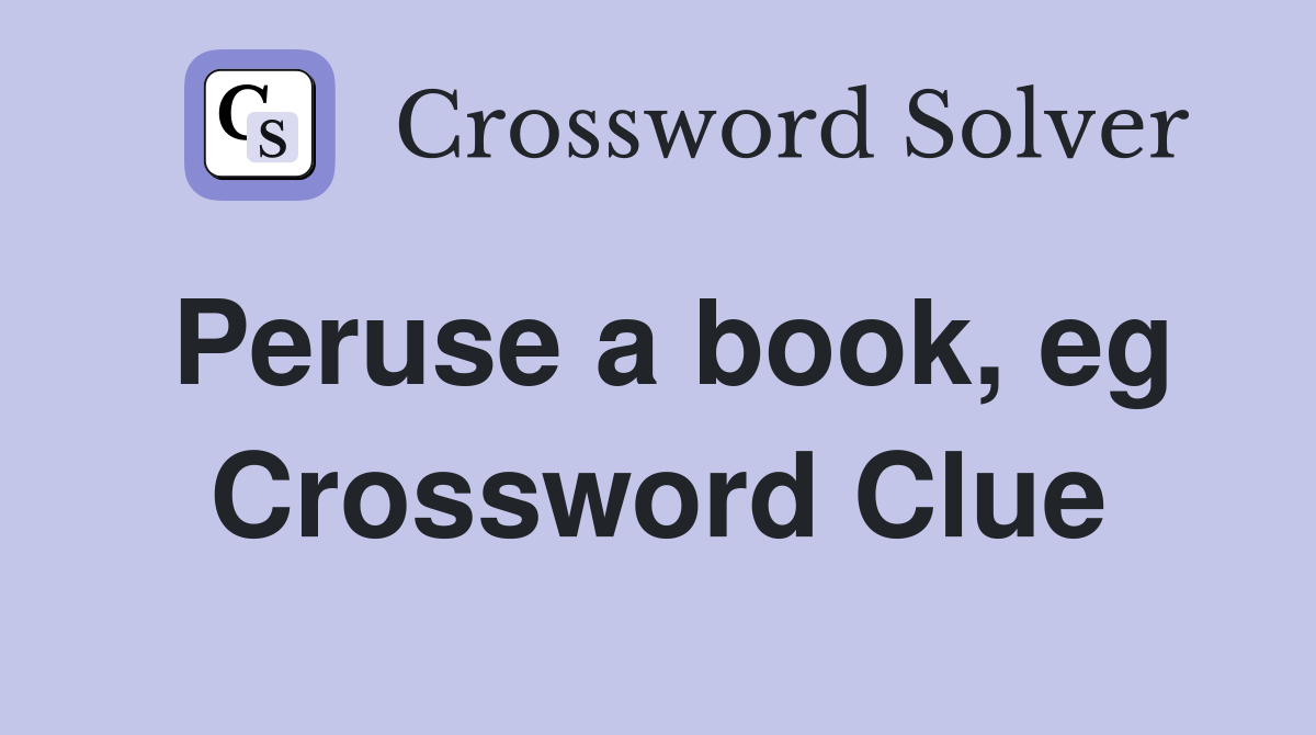 Peruse a book, eg Crossword Clue