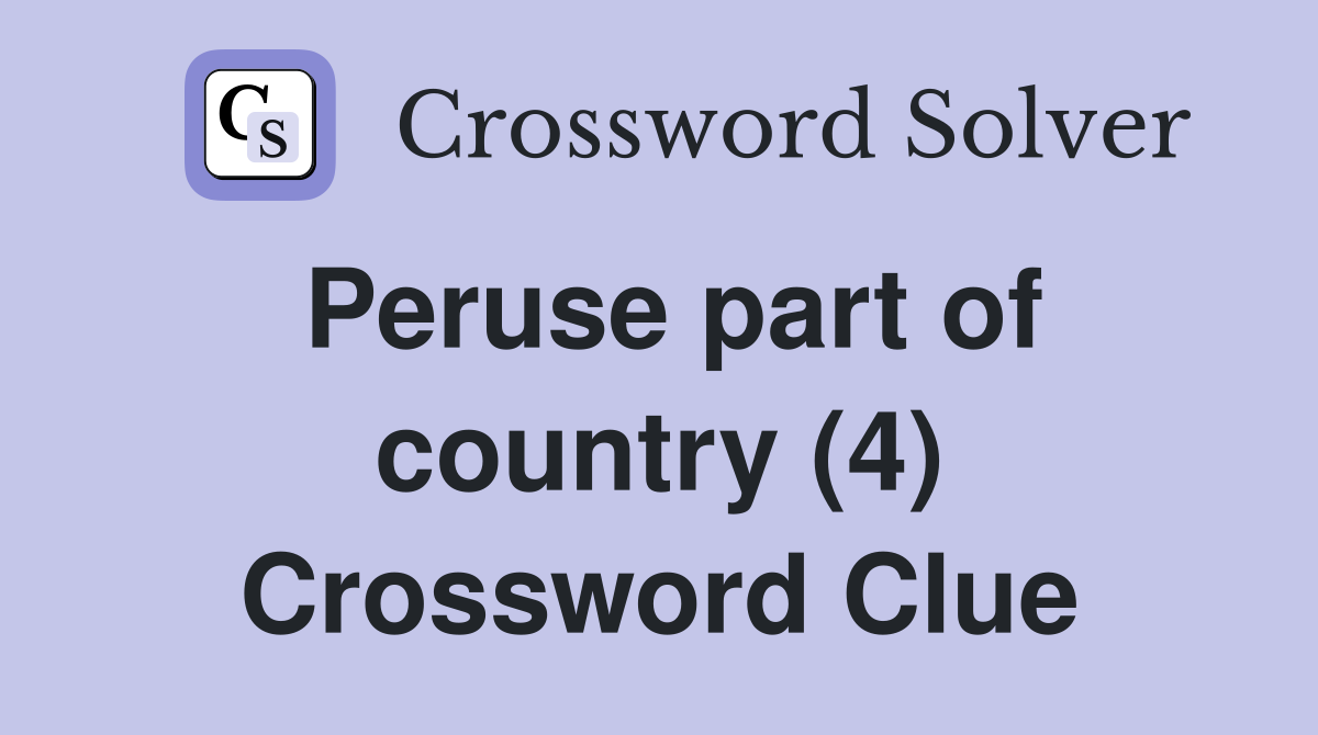 Peruse part of country (4) Crossword Clue