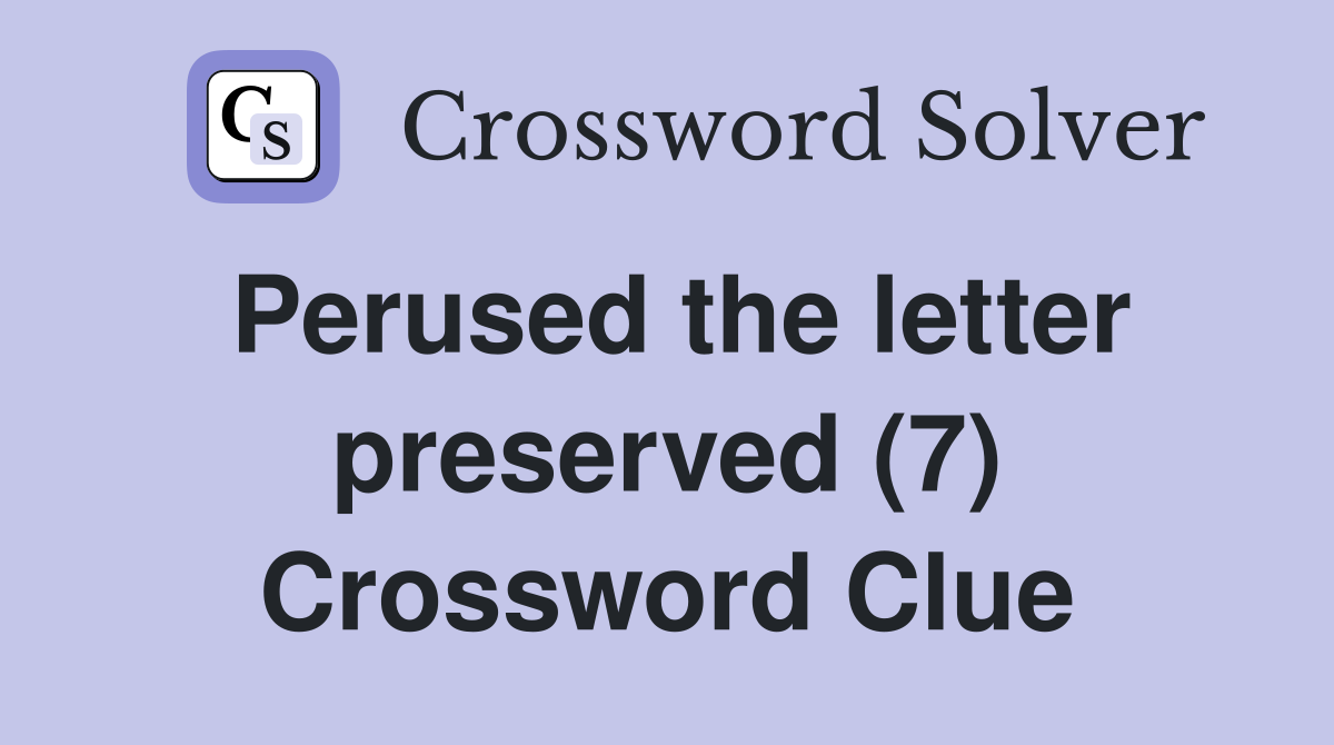 Perused the letter preserved (7) Crossword Clue