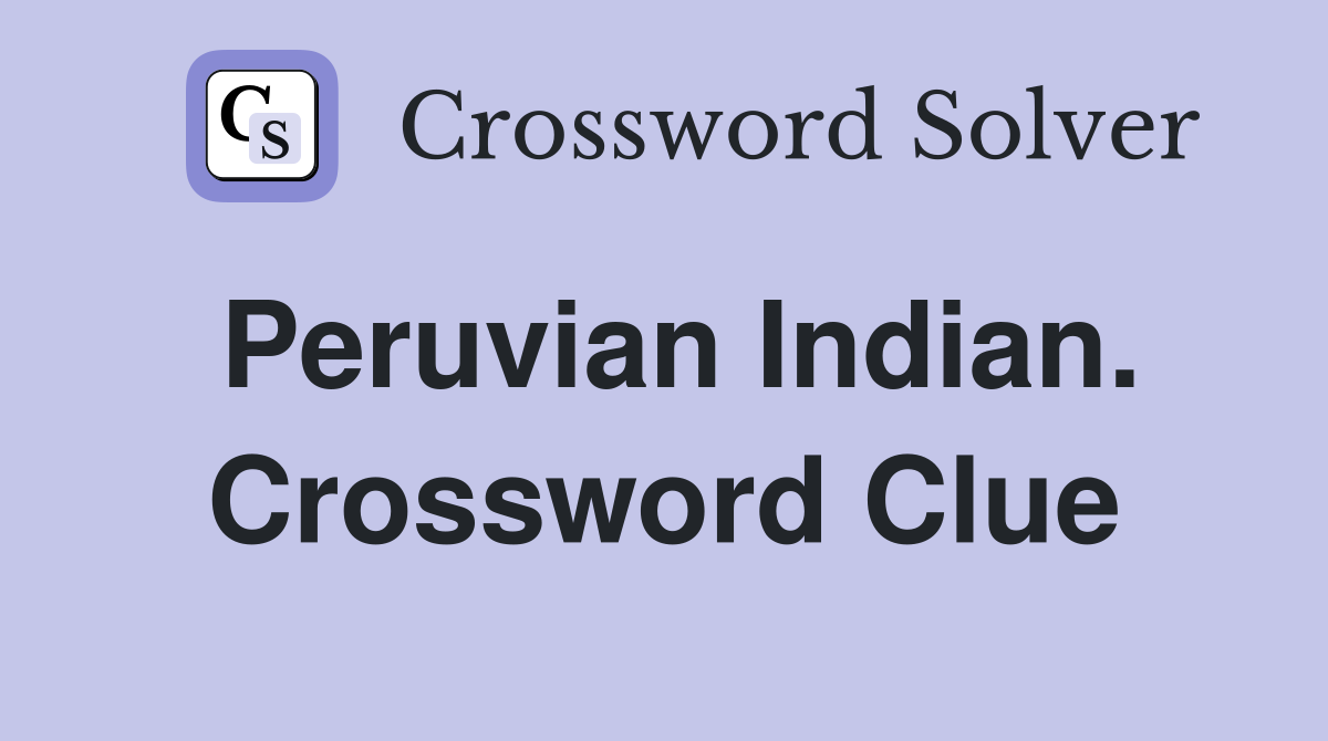 Peruvian Indian. Crossword Clue