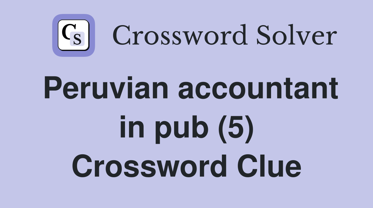 Peruvian accountant in pub (5) Crossword Clue