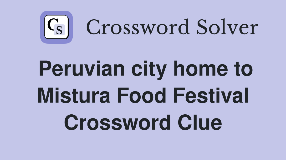Peruvian city home to Mistura Food Festival Crossword Clue