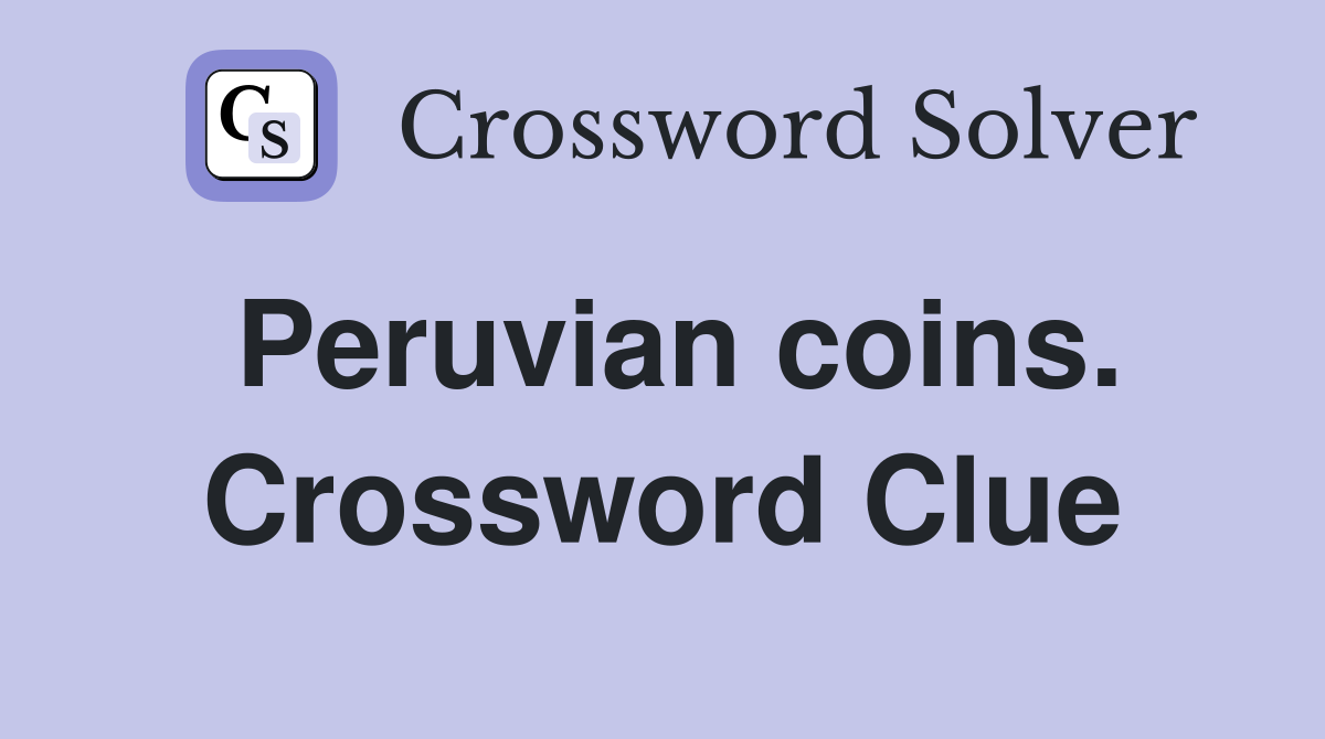 Peruvian coins. Crossword Clue