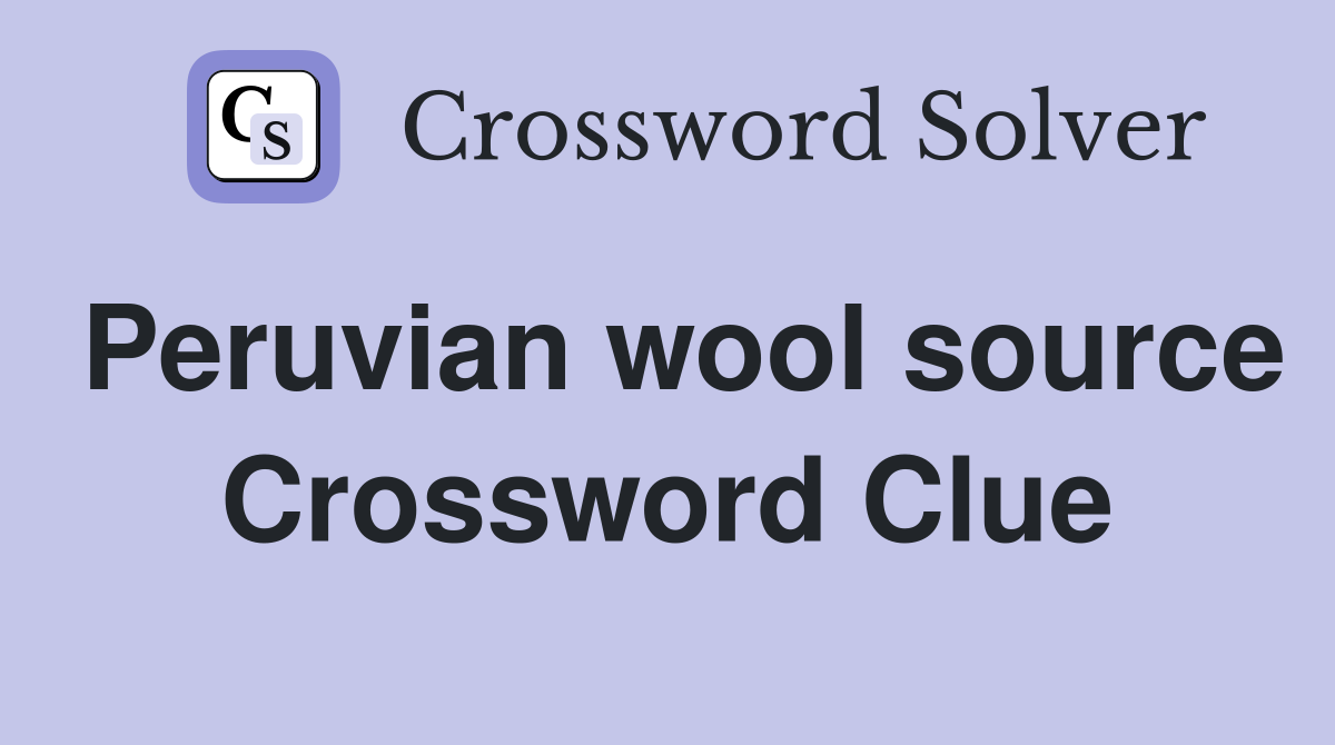 Peruvian wool source Crossword Clue