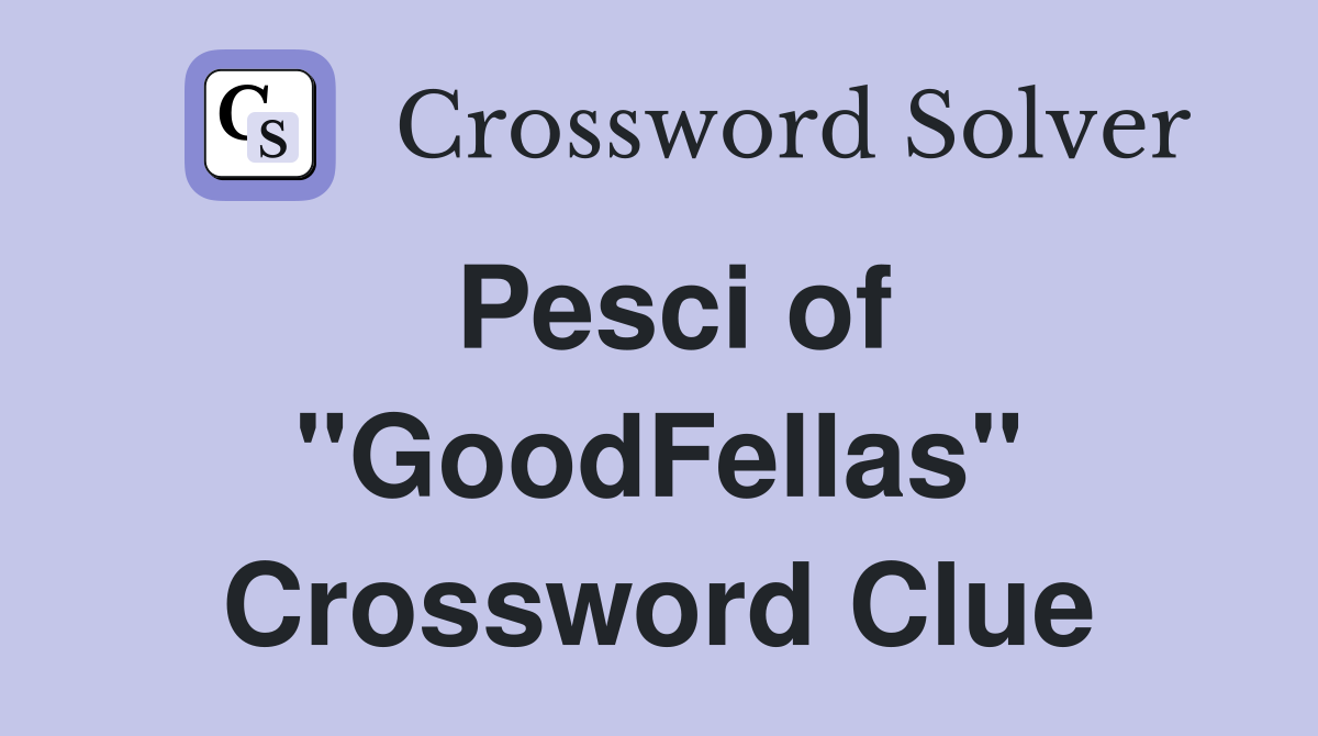 Pesci of "GoodFellas" Crossword Clue