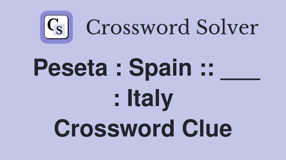 Peseta : Spain :: ___ : Italy Crossword Clue