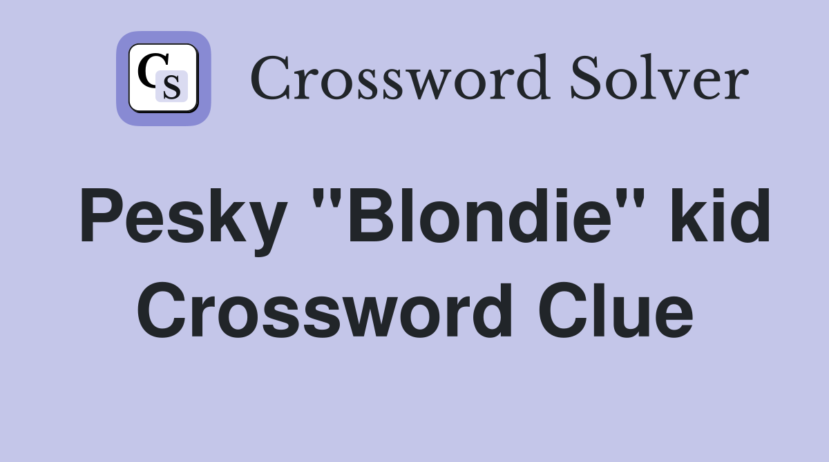Pesky "Blondie" kid Crossword Clue