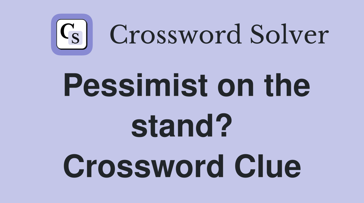 Pessimist on the stand? Crossword Clue