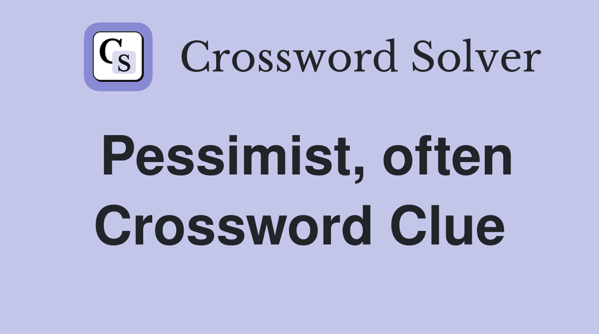 Pessimist, often Crossword Clue