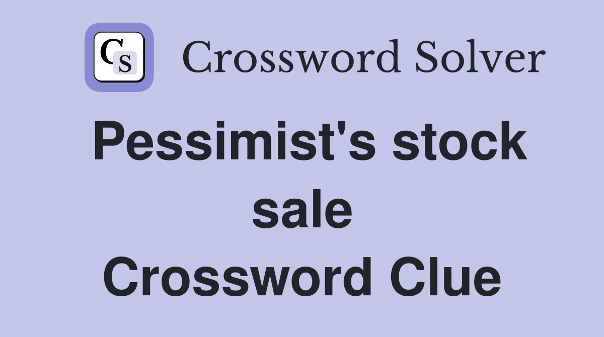 Pessimist's stock sale Crossword Clue