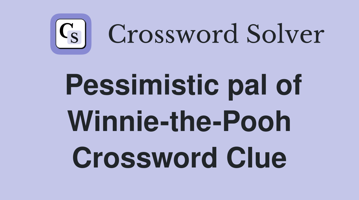 Pessimistic pal of Winnie-the-Pooh Crossword Clue