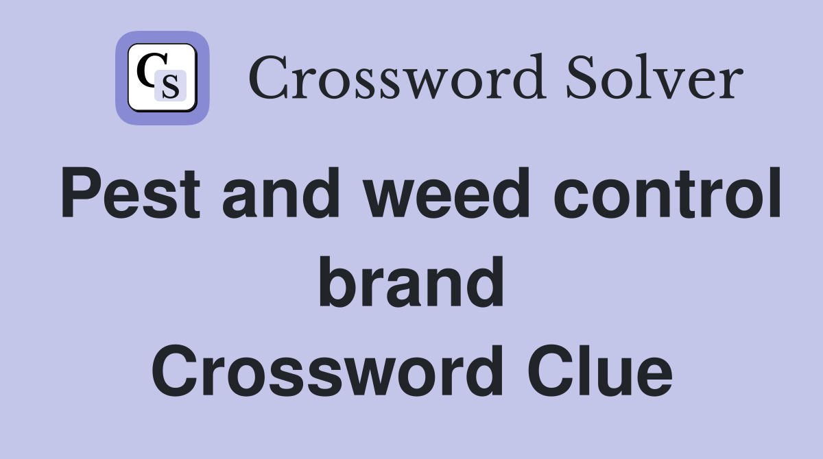 Pest and weed control brand Crossword Clue