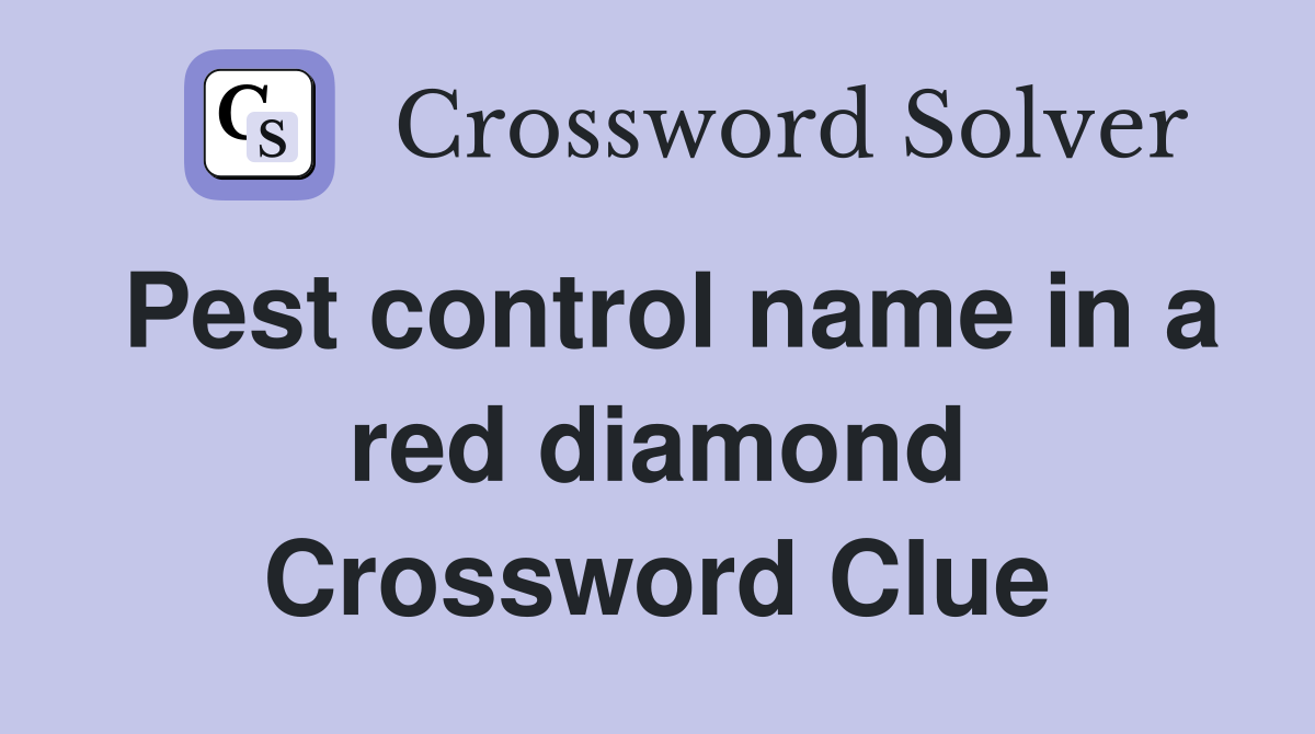 Pest control name in a red diamond Crossword Clue