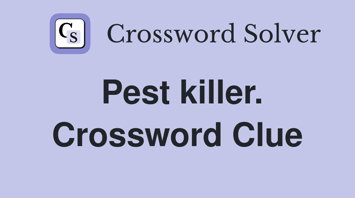 Pest killer. Crossword Clue