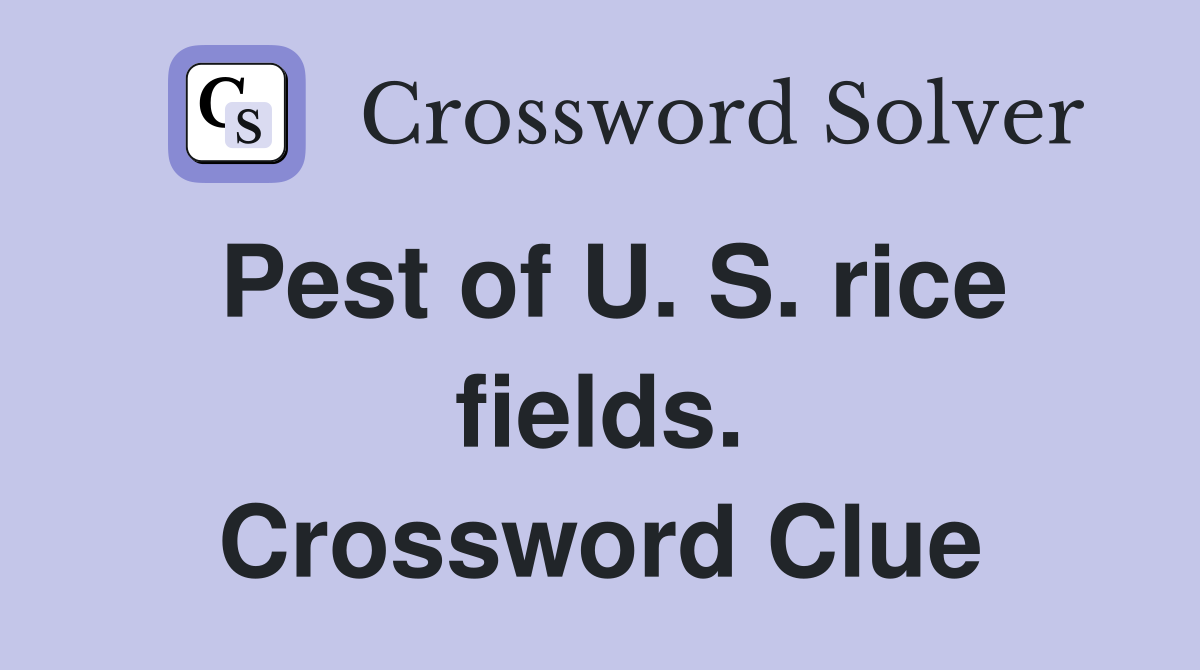 Pest of U. S. rice fields. Crossword Clue