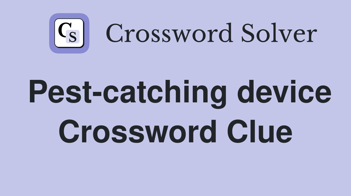Pest-catching device Crossword Clue