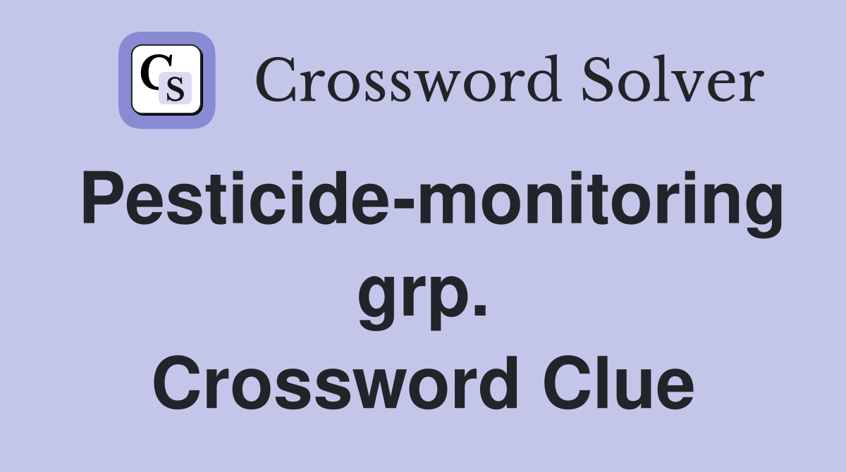 Pesticide-monitoring grp. Crossword Clue