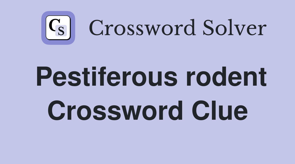 Pestiferous rodent Crossword Clue