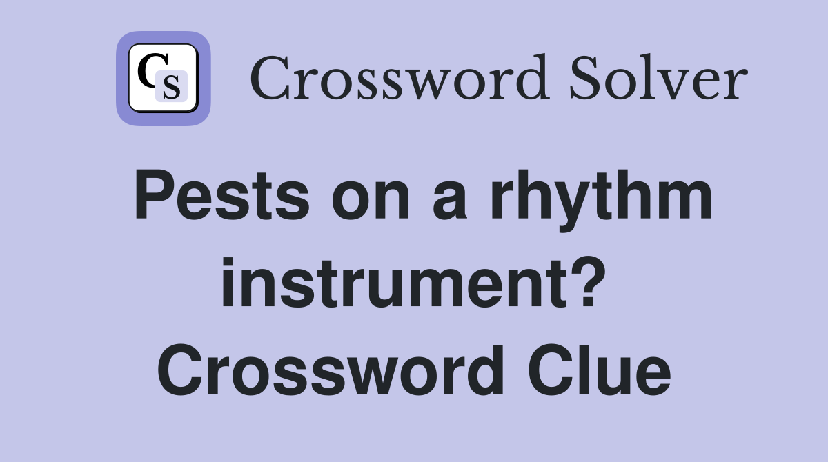 Pests on a rhythm instrument? Crossword Clue