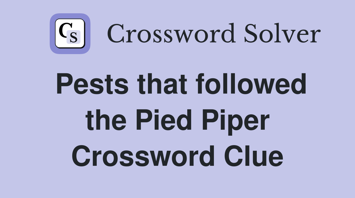Pests that followed the Pied Piper Crossword Clue