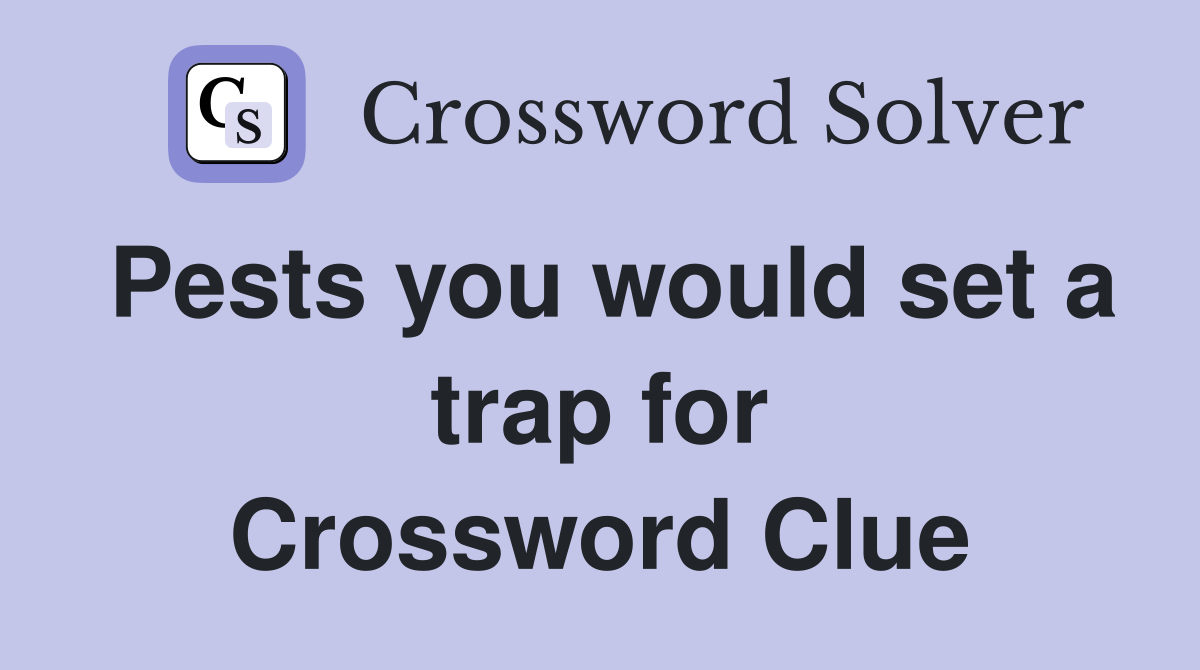Pests you would set a trap for Crossword Clue