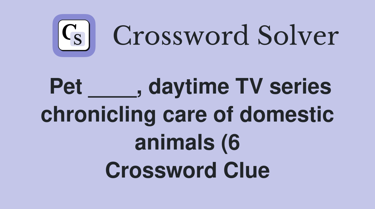 Pet daytime TV series chronicling care of domestic animals (6 Pet daytime TV series chronicling care of domestic animals (6