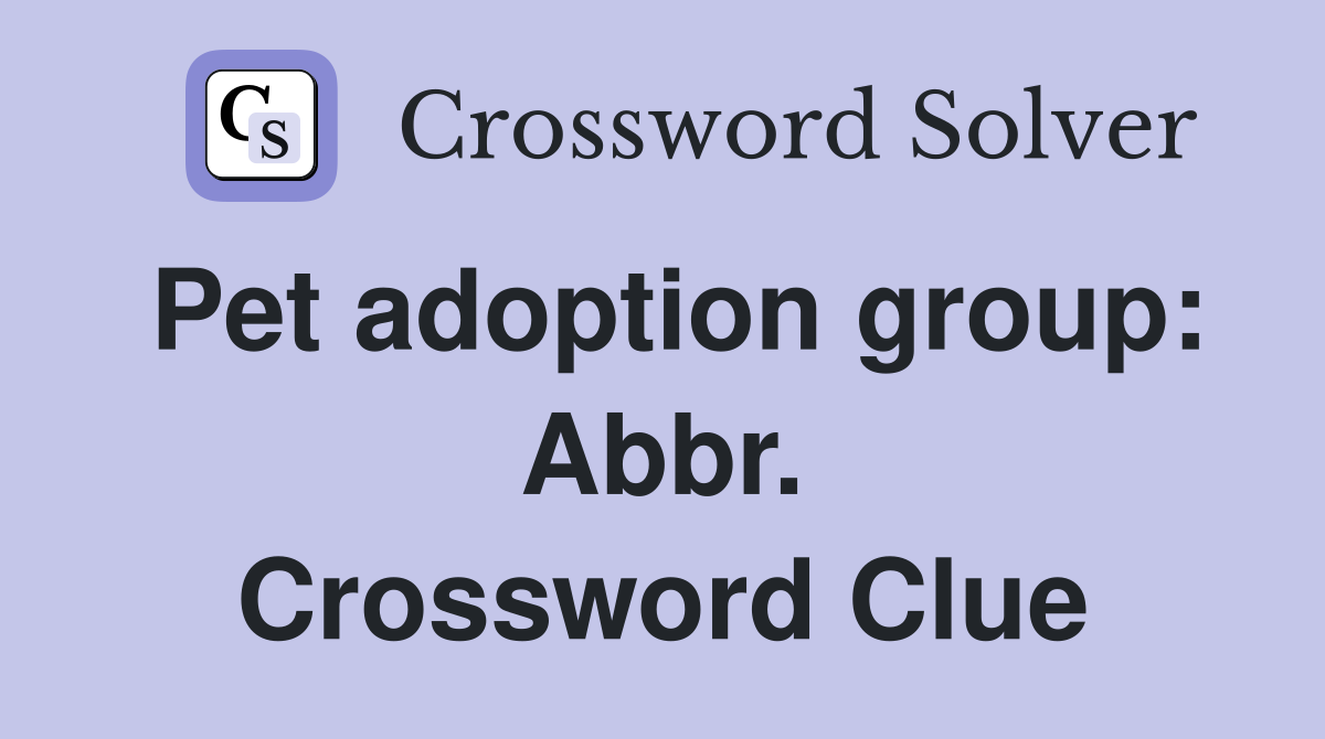 Pet adoption group: Abbr. Crossword Clue
