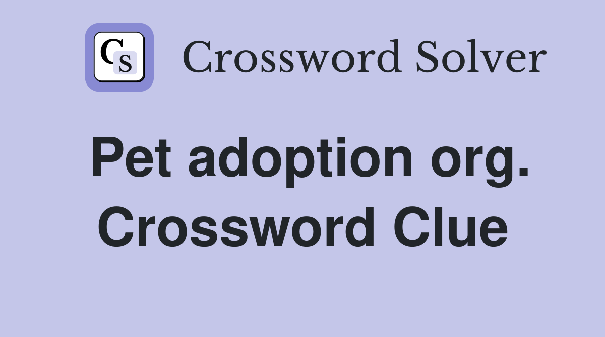 Pet adoption org. Crossword Clue