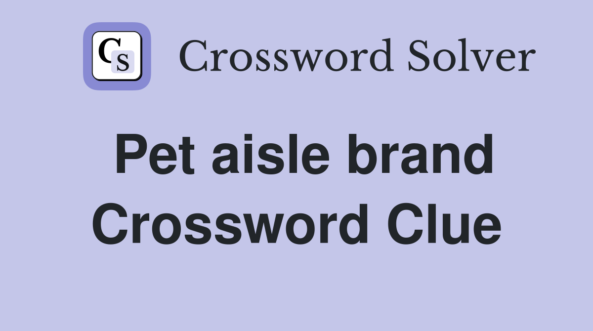 Pet aisle brand Crossword Clue
