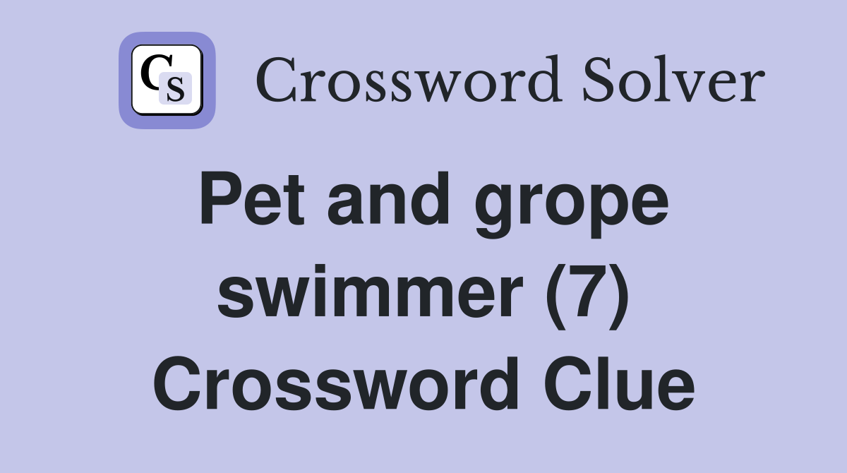 Pet and grope swimmer (7) Crossword Clue