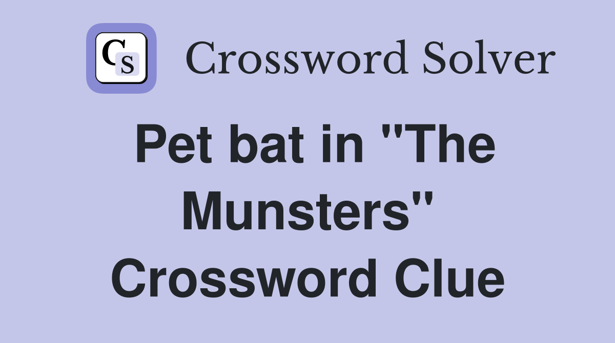 Pet bat in "The Munsters" Crossword Clue