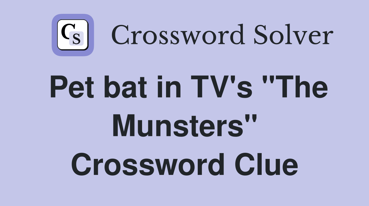 Pet bat in TV's "The Munsters" Crossword Clue