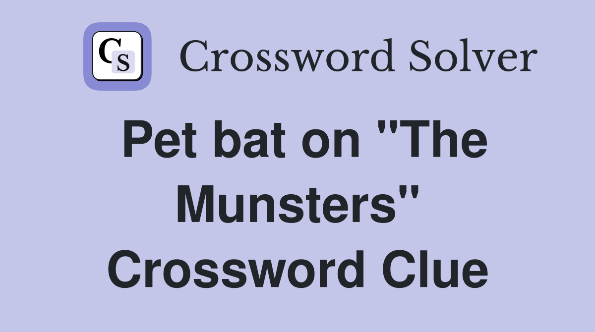 Pet bat on "The Munsters" Crossword Clue