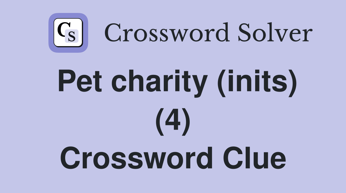 Pet charity (inits) (4) Crossword Clue
