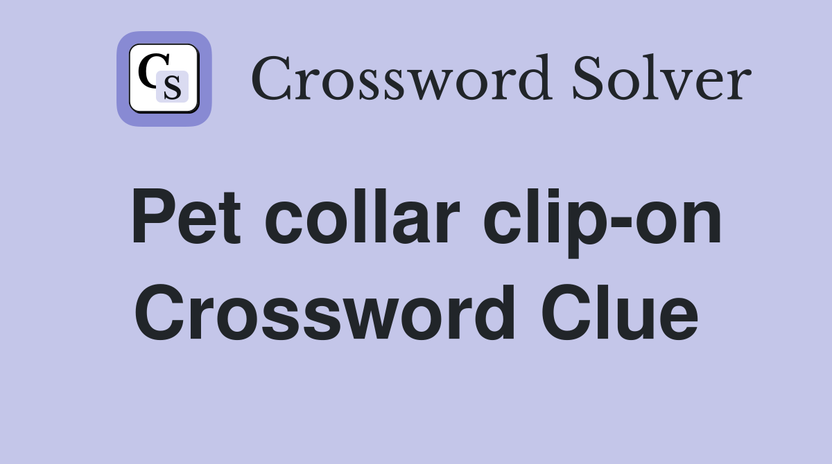 Pet collar clip-on Crossword Clue