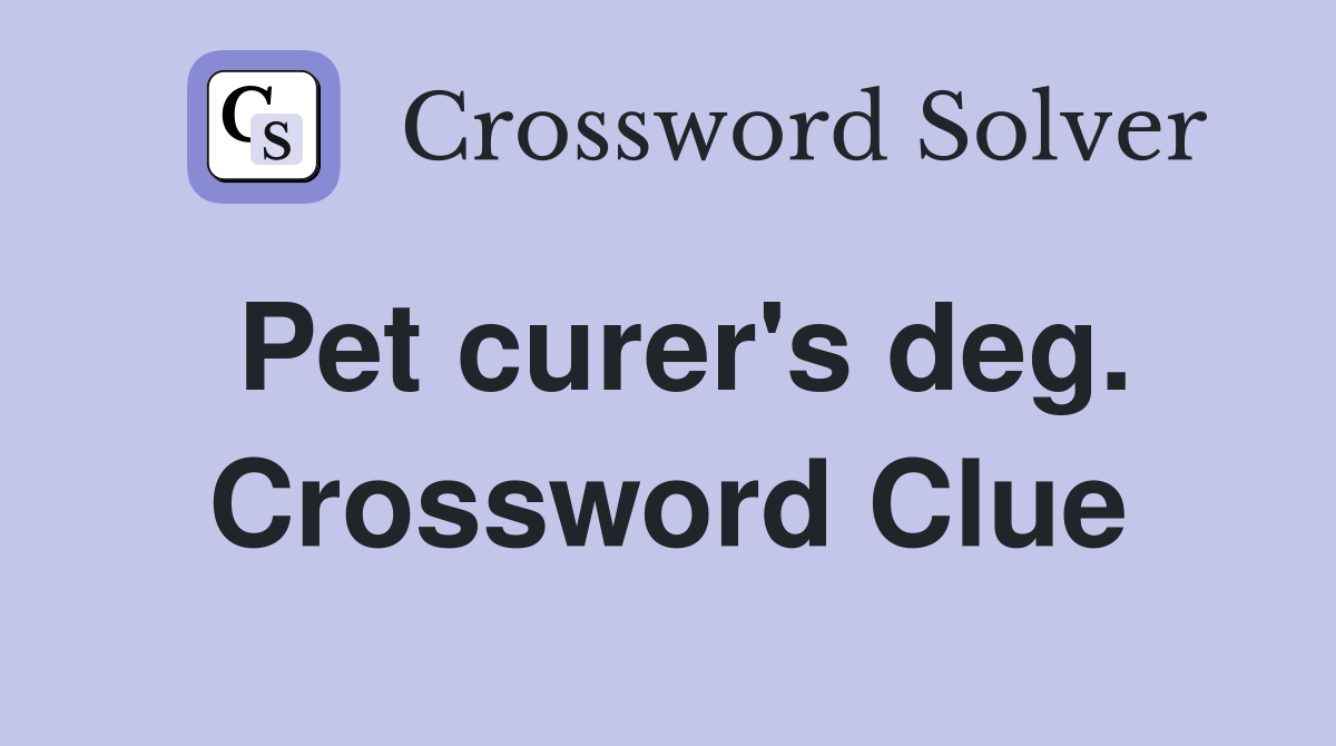 Pet curer's deg. Crossword Clue