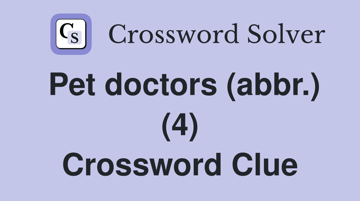 Pet doctors (abbr.) (4) Crossword Clue