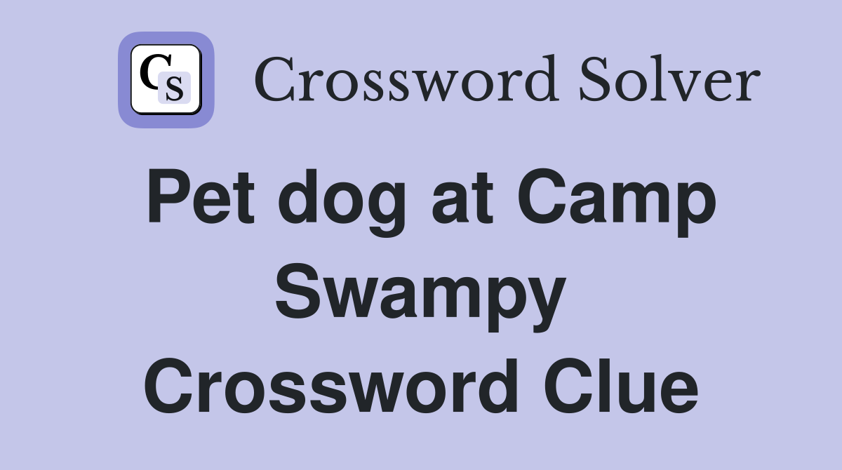 Pet dog at Camp Swampy Crossword Clue