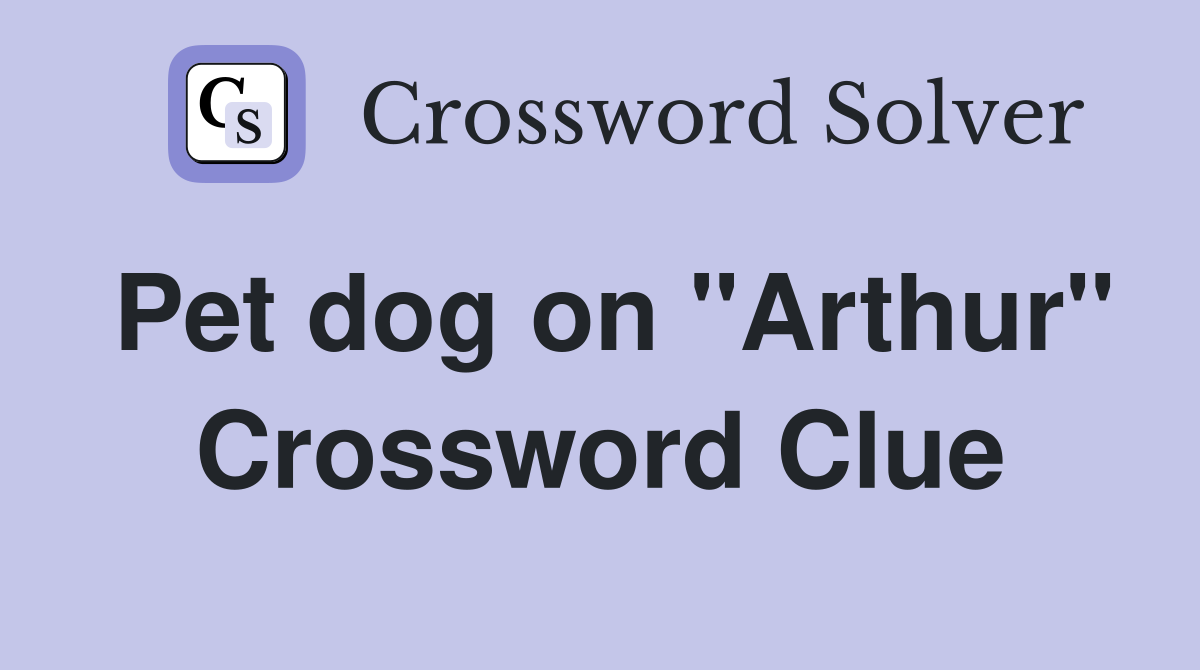 Pet dog on "Arthur" Crossword Clue