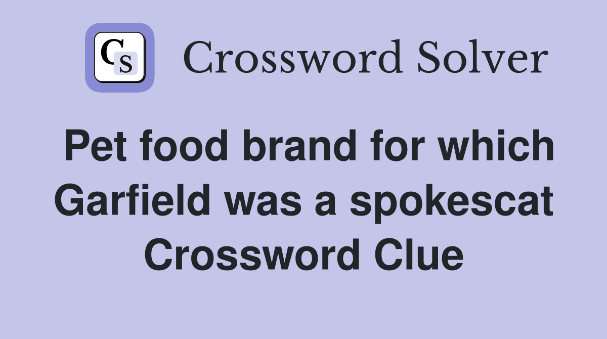 Pet food brand for which Garfield was a spokescat Crossword Clue