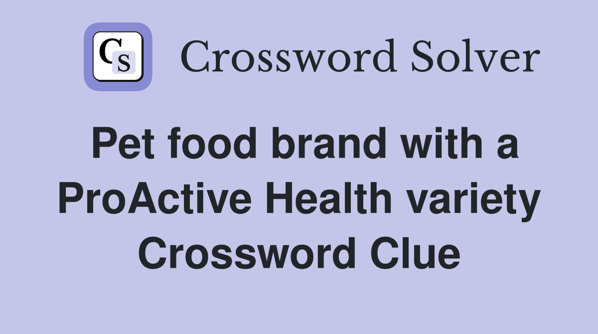 Pet food brand with a ProActive Health variety Crossword Clue