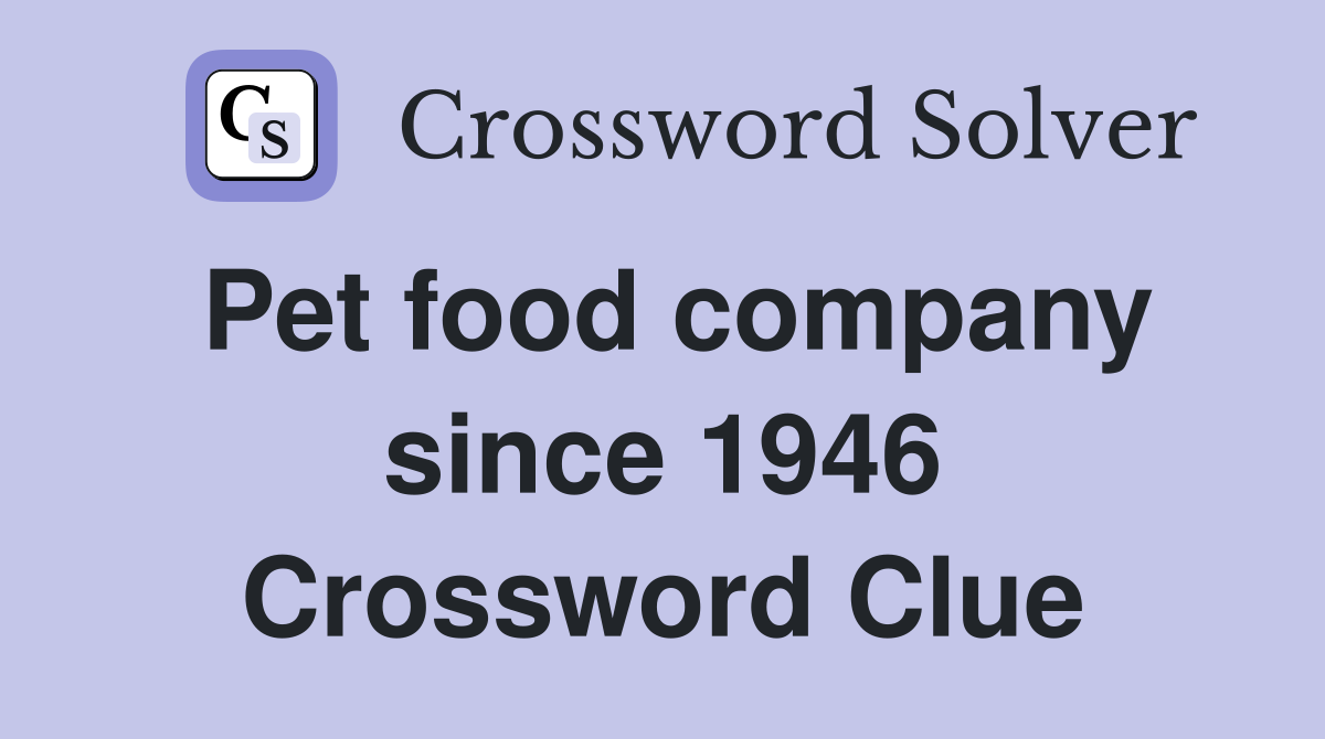 Pet food company since 1946 Crossword Clue