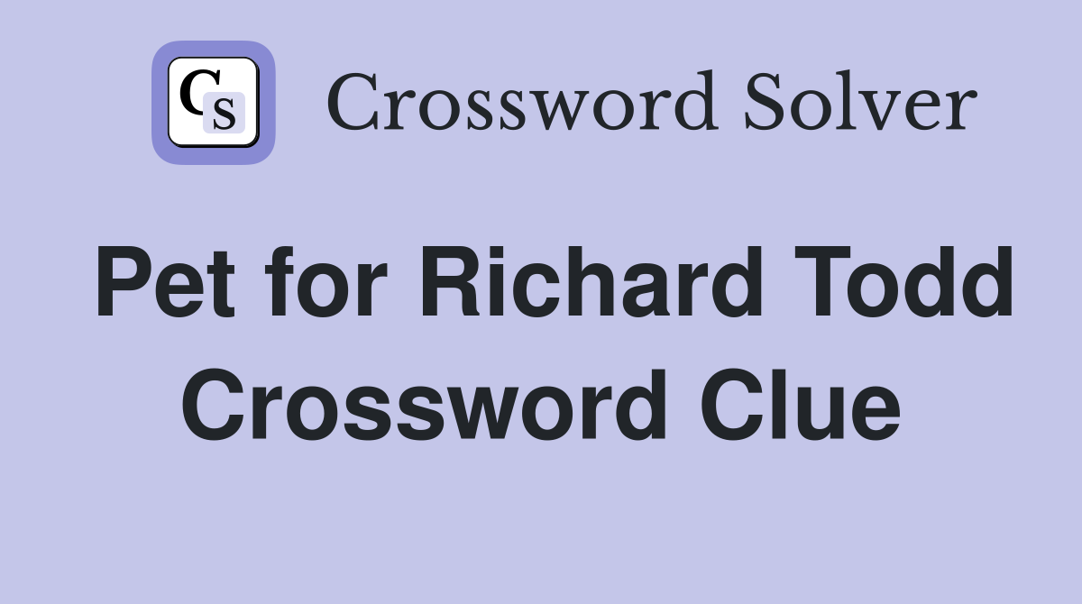 Pet for Richard Todd Crossword Clue