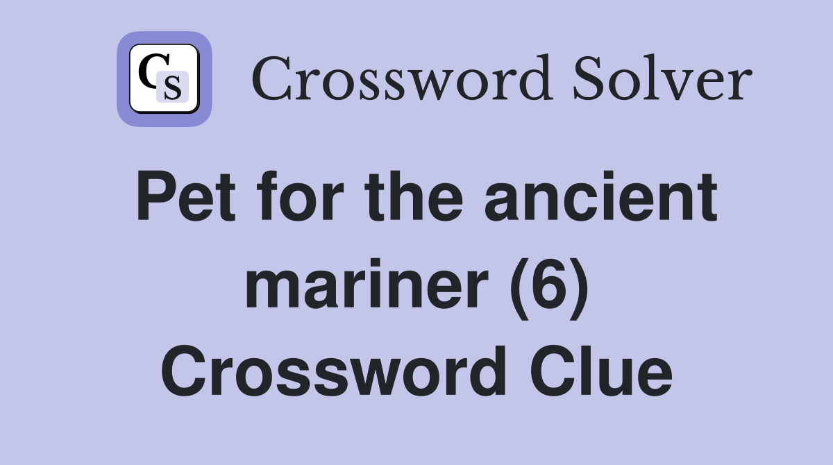 Pet for the ancient mariner (6) Crossword Clue
