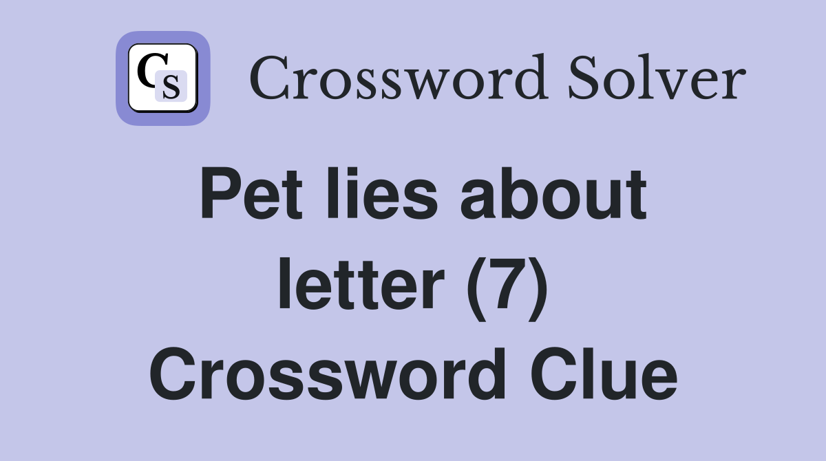 Pet lies about letter (7) Crossword Clue