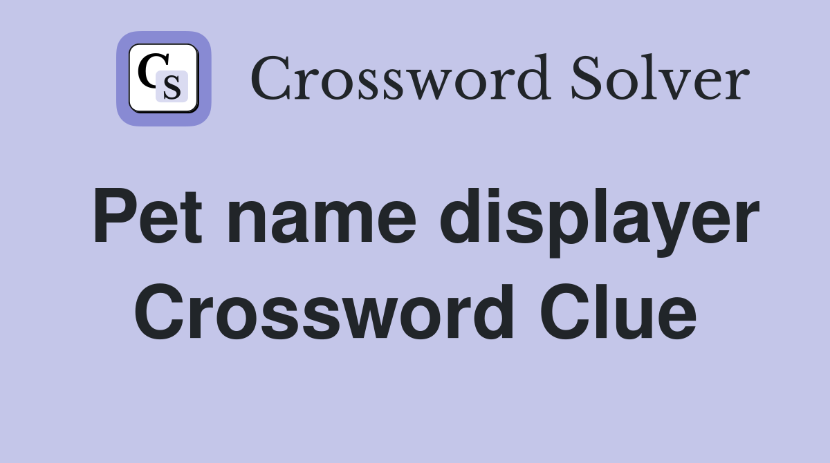 Pet name displayer Crossword Clue